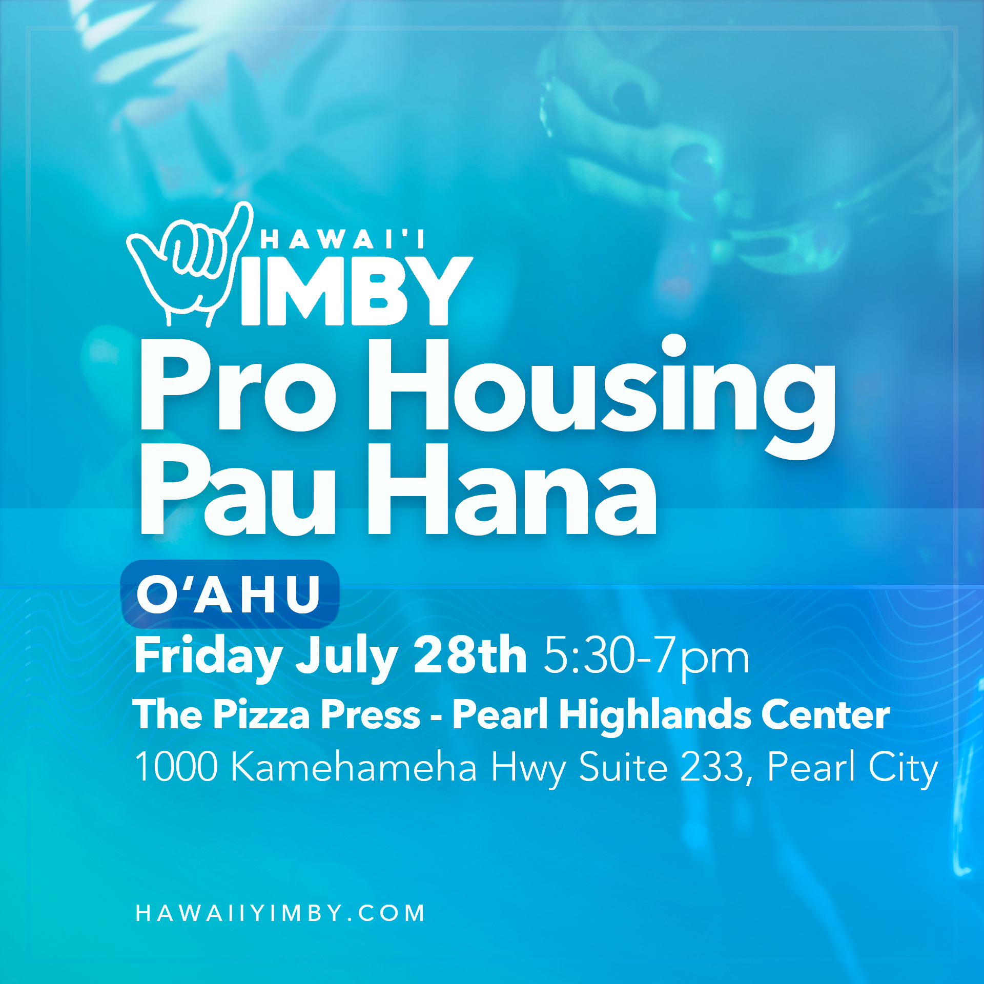 Hawaii YIMBY Pro Housing Pau Hana Oahu, Friday July 28th 5:30-7pm, The Pizza Press - Pearl Highlands Center, 1000 Kamehameha Hwy Suite 233, Pearl City